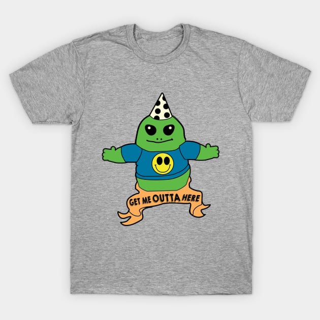 GET ME OUTTA HERE T-Shirt by SpaceWasteATL